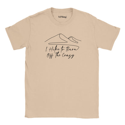 I Hike to Burn Off The Crazy Mountain Mantra Walking & Hiking T Shirt