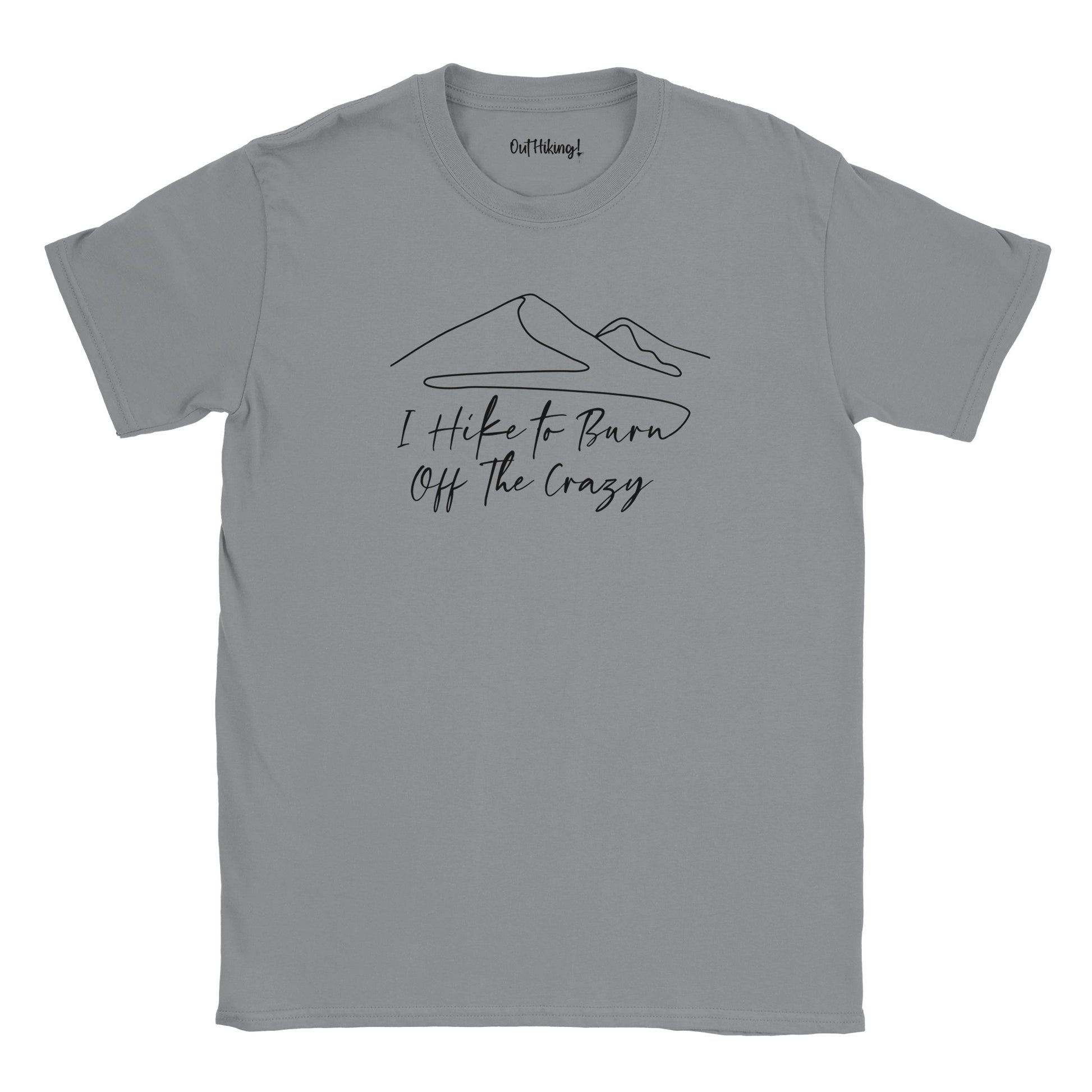 I Hike to Burn Off The Crazy Mountain Mantra Walking & Hiking T Shirt