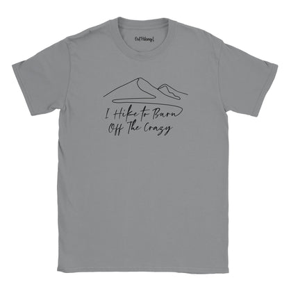 I Hike to Burn Off The Crazy Mountain Mantra Walking & Hiking T Shirt