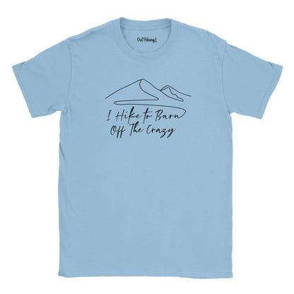 I Hike to Burn Off The Crazy Mountain Mantra Walking & Hiking T Shirt