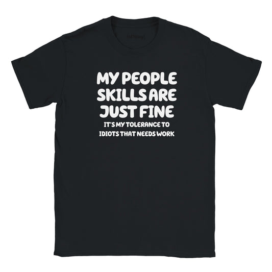 My People Skills Are Just Fine It's My Tolerance To Idiots That Needs Work Walking & Hiking T Shirt