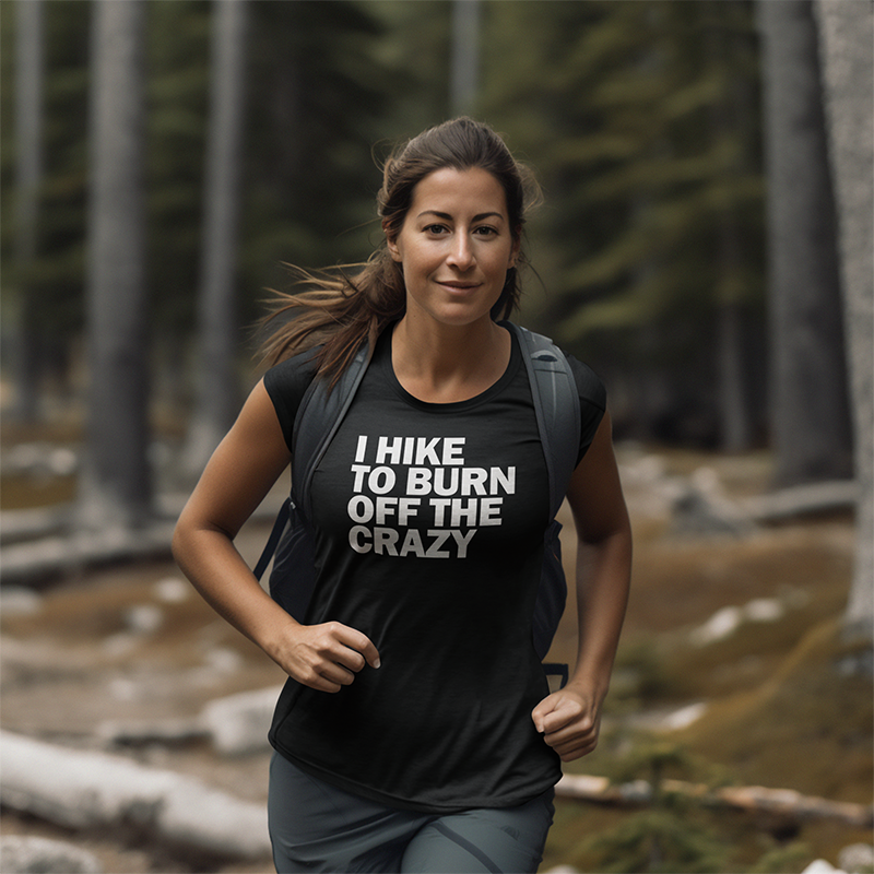 I Hike to Burn Off The Crazy Walking & Hiking T Shirt