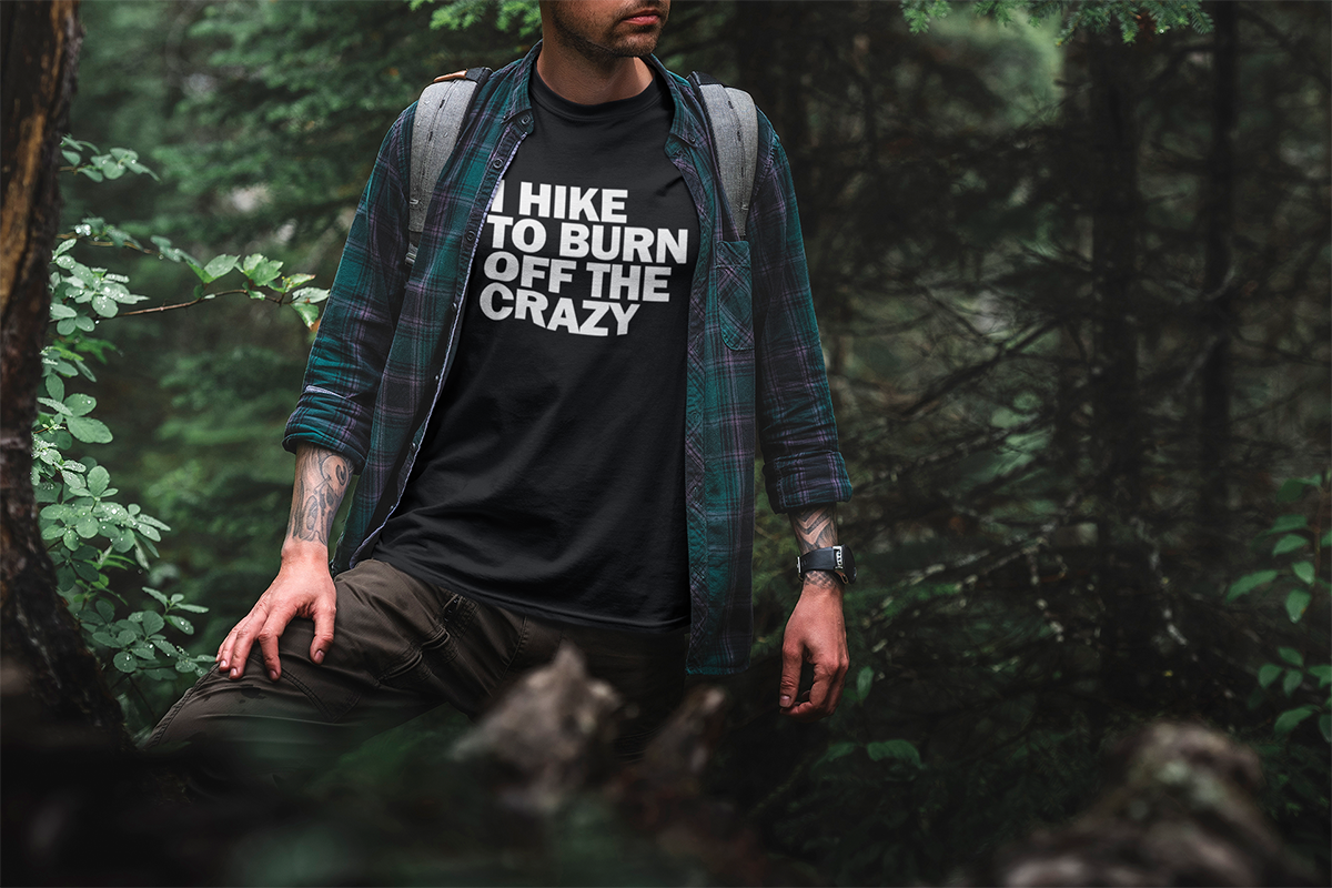 I Hike to Burn Off The Crazy Walking & Hiking T Shirt