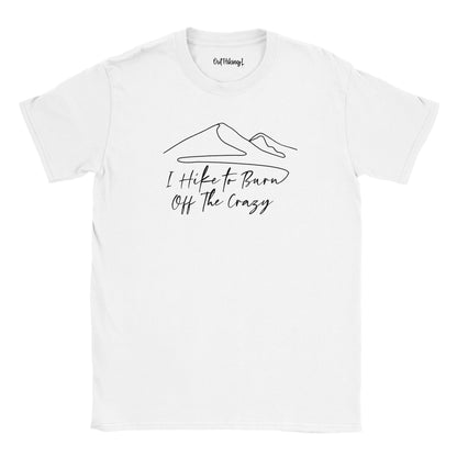 I Hike to Burn Off The Crazy Mountain Mantra Walking & Hiking T Shirt