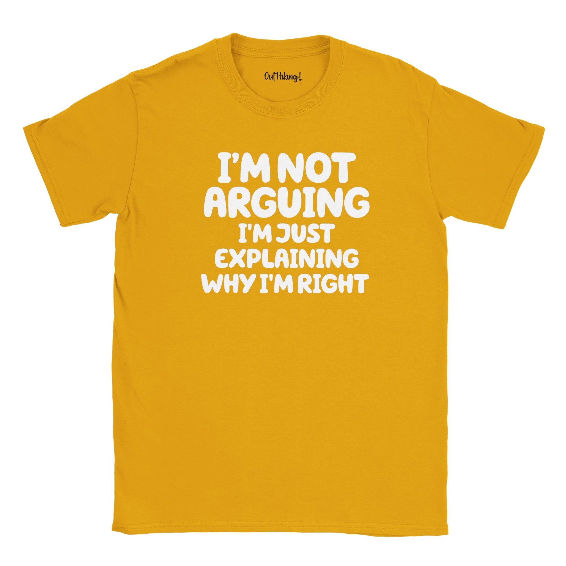 Not Arguing I'm Just Explaining Why I'm Right Walking & Hiking T Shirt