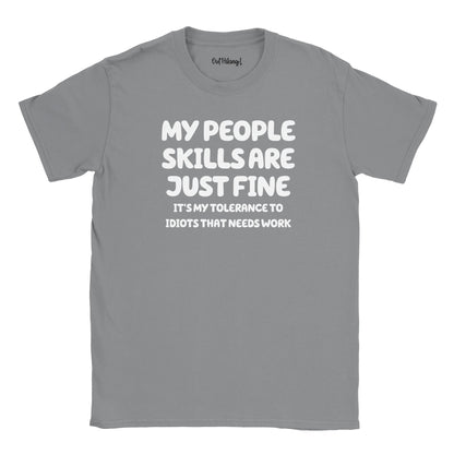 My People Skills Are Just Fine It's My Tolerance To Idiots That Needs Work Walking & Hiking T Shirt