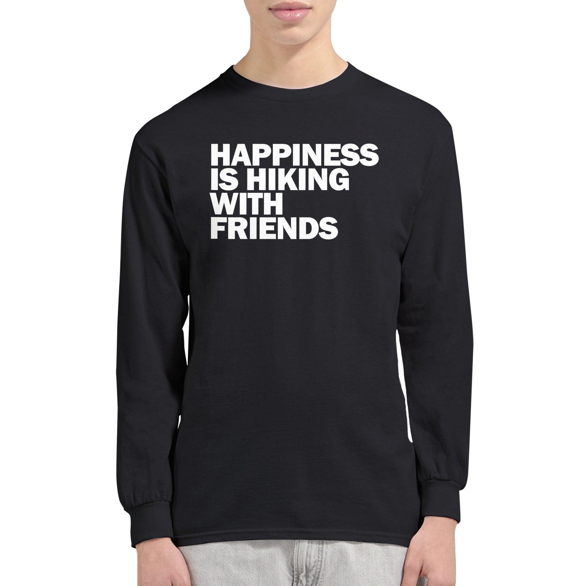 HAPPINESS IS HIKING WITH FRIENDS - Classic Unisex Long sleeve Hiking T-shirt