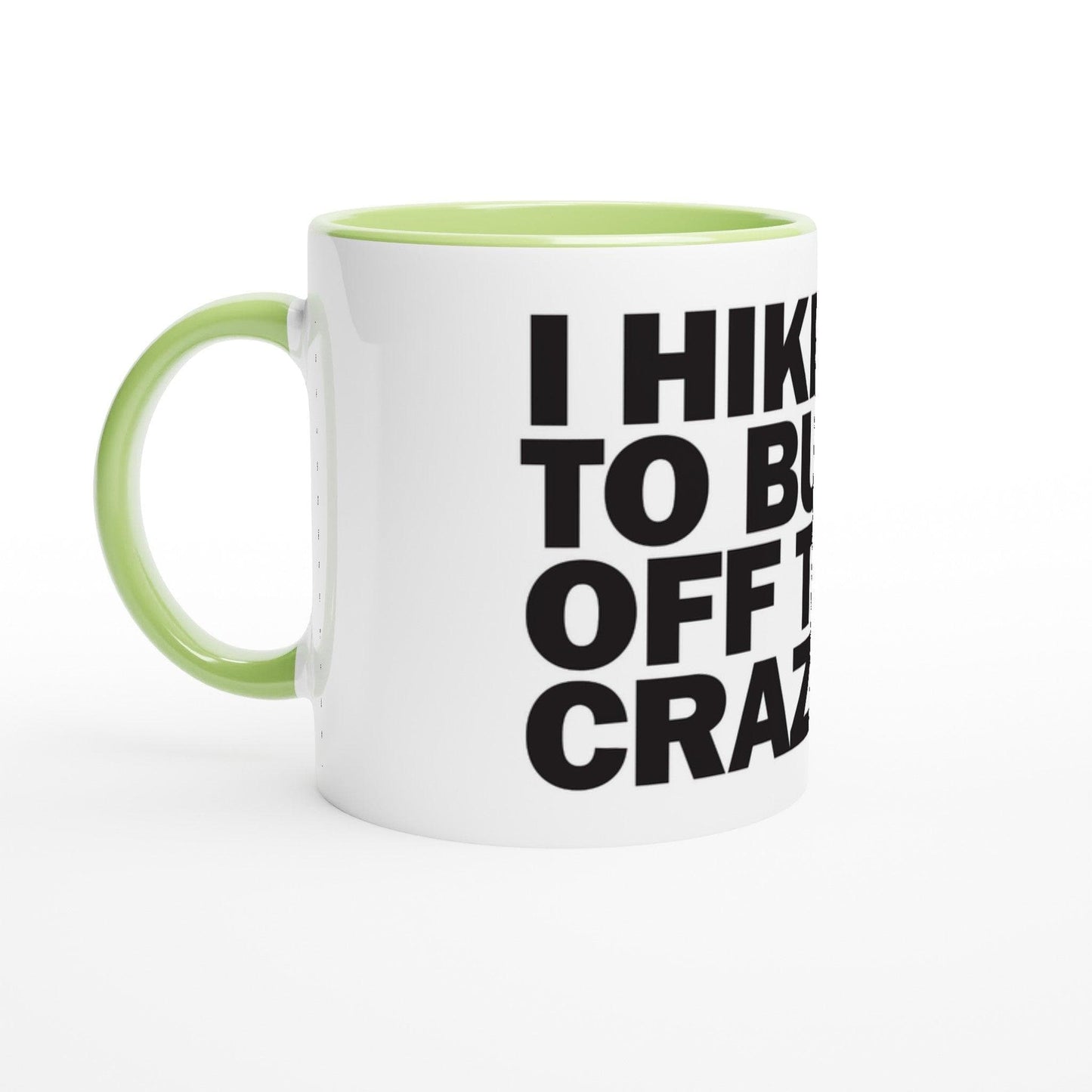 I HIKE TO BURN OFF THE CRAZY - Hiking Mug. Ceramic Mug with Colour Inside