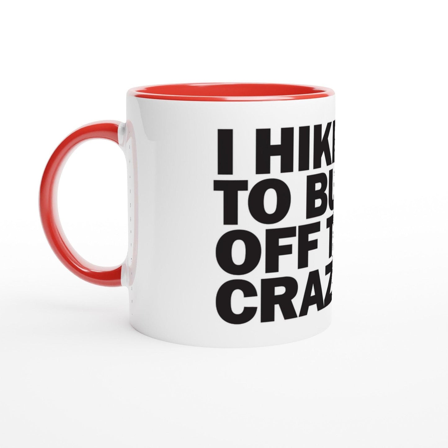 I HIKE TO BURN OFF THE CRAZY - Hiking Mug. Ceramic Mug with Colour Inside