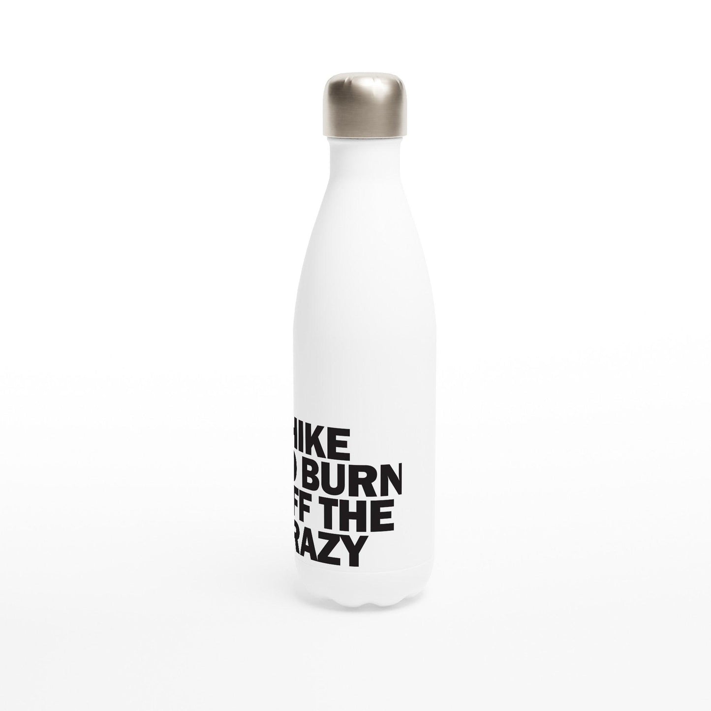 I HIKE TO BURN OFF THE CRAZY - Hiking Water Bottle. White 17oz Stainless Steel