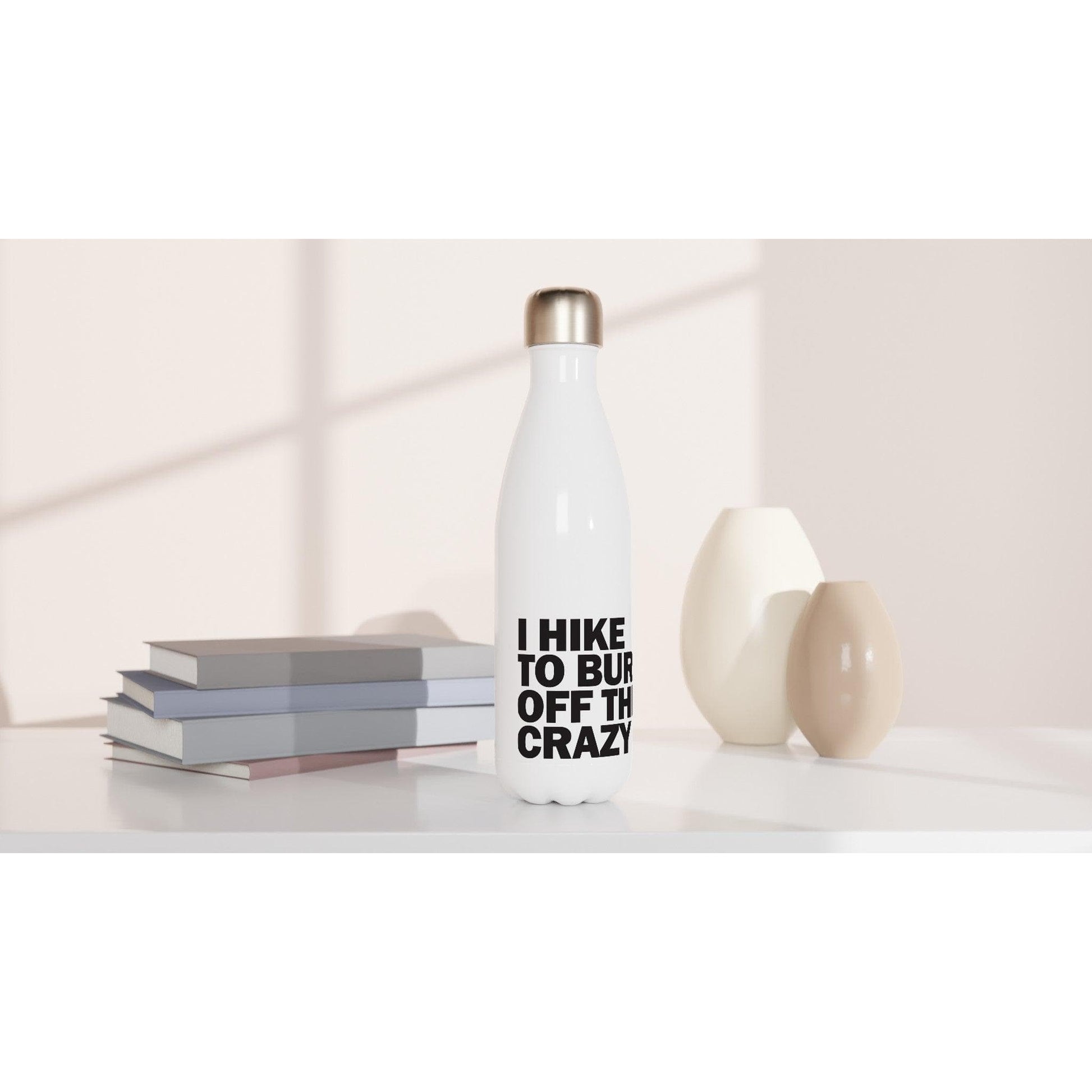 I HIKE TO BURN OFF THE CRAZY - Hiking Water Bottle. White 17oz Stainless Steel