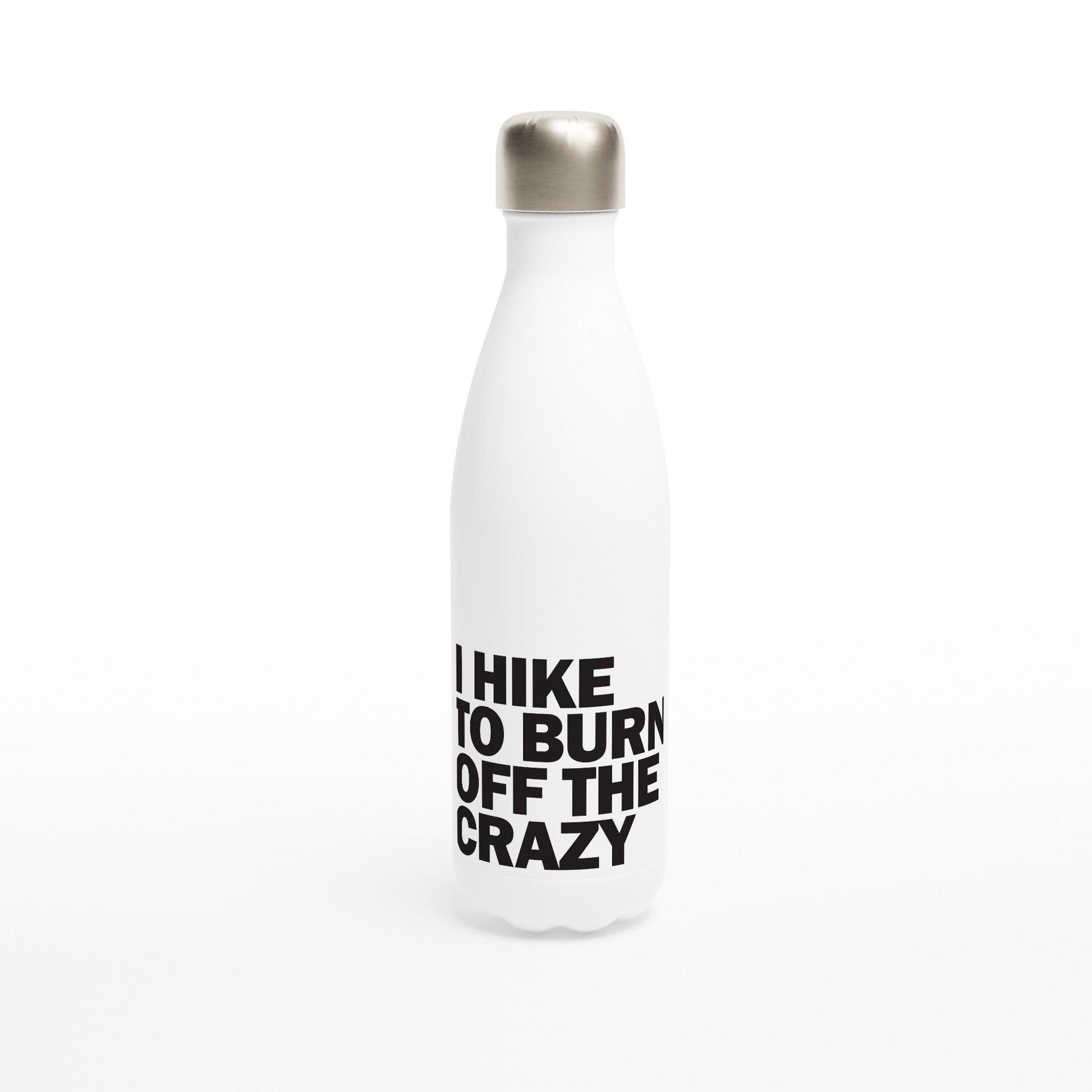 I HIKE TO BURN OFF THE CRAZY - Hiking Water Bottle. White 17oz Stainless Steel