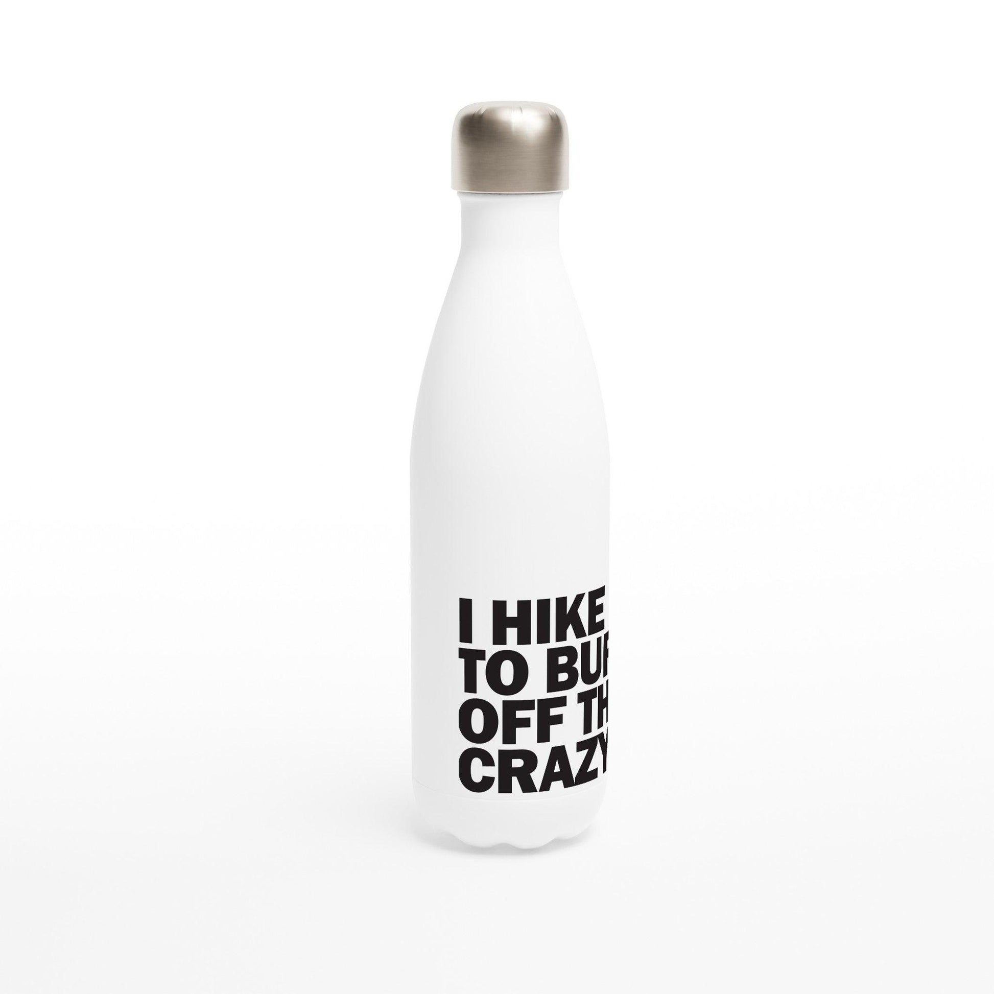 I HIKE TO BURN OFF THE CRAZY - Hiking Water Bottle. White 17oz Stainless Steel