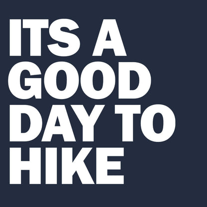 Its A Good Day To Hike Walking & Hiking T Shirt