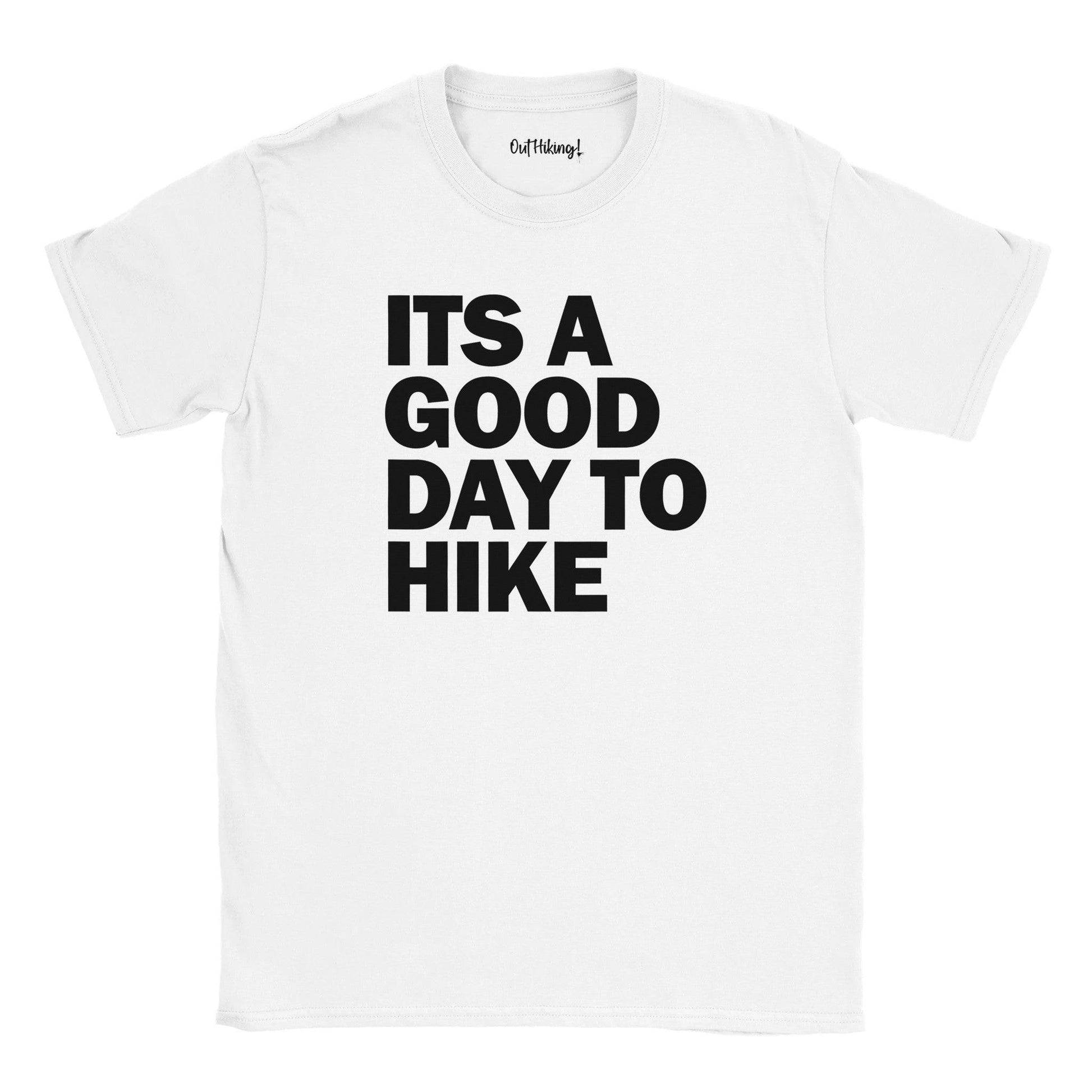 Its A Good Day To Hike Walking & Hiking T Shirt